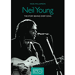 Neil Young - The Story Behind Every Song, 1966-1992