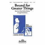 Bound for Greater Things