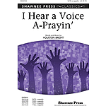 I Hear a Voice A-Prayin'