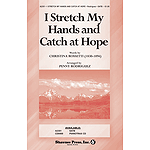 I Stretch My Hands and Catch at Hope