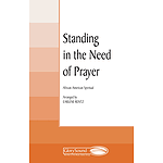 Standing in the Need of Prayer SAT(B)