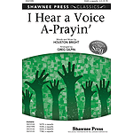 I Hear a Voice A-Prayin'