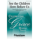See the Children Here Before Us
