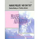 Fanfare Prelude: And Can It Be?