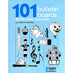 101 Bulletin Boards for the Music Classroom