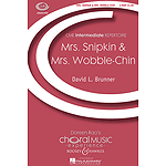 Mrs. Snipkin & Mrs. Wobble-chin