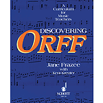 Discovering Orff: A Curriculum for Music Teachers