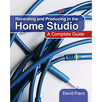 Recording and Producing in the Home Studio