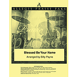Blessed Be Your Name - Allegis Praise Pak