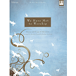 We Have Met to Worship