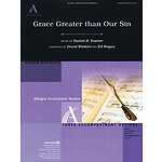 Grace Greater Than Our Sin Score/cdrom (allegis Orchestration)