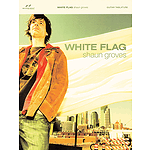 Shaun Groves - White Flag