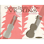 Christmas Delights For Two Violins Score And Piano Accompaniment