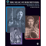 Music Of Bob Mintzer: Solo Transcriptions And Preforming Artist Master Class CD
