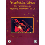 Music Of Eric Marienthal Solo Transcriptions And Performing Artist Master Class CD Included
