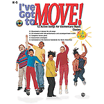 I've Got To Move! 12 Active Songs For Elementary Music Calsses Book And CD