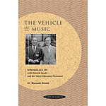 Vehicle Of Music: Reflections On A Life With Shinichi Suzuki And The Talent Education Movement