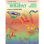 Flex Ability Holiday: Songs For Christmas Chanukah And New Year's Eve Clarinet/Bass Clarinet Solo-Duet-Trio-Quartet Wit...