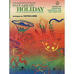 Flex Ability Holiday: Songs For Christmas Chanukah And New Year's Eve Solo-Duet-Trio-Quartet Optional CD Accompaniment.