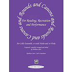 Rounds And Canons For Reading Recreation And Performance Cello Ensemble Or With Violin And/Or Viola