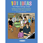 101 Ideas For Piano Group Class  Building An Inclusive Music Community Forstudents Of All Ages And Abilities