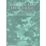 Everything I Do I Do It For You