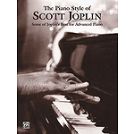 Piano Style Of Scott Joplin Some Of Joplin's Best For Advanced Piano
