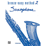 Breeze-Easy Method For Saxophone Book II