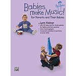 Babies Make Music! (For Parents And Their Babies) Book