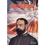 John Philip Sousa: American Phenomenon Revised Hardcover Edition