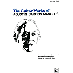 Guitar Works Of Agustin Barrios Mangore Volume One