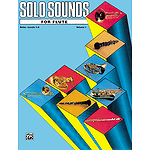 Solo Sounds For Flute Levels Volume I Levels 1-3 Solo Book