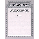 Eighteenth Variation (From Rhapsodie On A Theme Of Paganini) The Piano Works Of Rachmaninoff