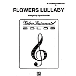 Flowers Lullaby E-Flat Alto Saxophone Solos (With Piano Accompaniment)