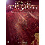 For All The Saints Eight Familiar Hymn Arrangements For Organ By Edwin T. Childs