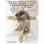 Take This Cup A Sequence On Communion Hymns  Arranged By Jerry Van Der Pol