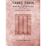 Three Trios From Bach Cantatas For Organ Johann Sebastian Bach  Arranged By Robert J. Powell