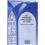 My Shepherd Will Supply My Need Satb Thomsen