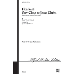 Harken Stay Close To Jesus Satb