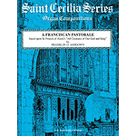 A Franciscan Pastorale  By Franklin D. Ashdown Based On St. Francis Of Assisi's All Creatures Of Our God And King