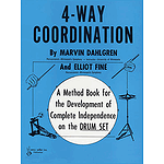 4-Way Coordination A Method Book For The Development Of Complete Independence On The Drum Set