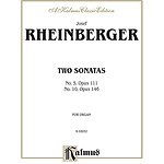 Rheinberger 2 Organ Sonatas  Opus 111 Opus 146