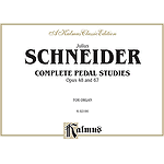 Julius Schneider Complete Pedal Studies Opus 48 And 67  For Organ