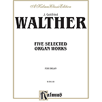 Walther 5 Selected Organ Works