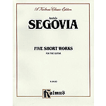 Segovia Five Short Works For Guitar