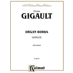Nicolas Gigault: Organ Works Complete