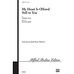 My Heart Is Offered Still To You Satb Ed Randolph