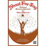 Shout For Joy (A Suite Of Christmas Spirituals) Satb