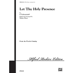 Let Thy Holy Presence Satb Ehret