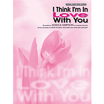 I Think I'm In Love With You